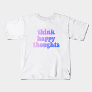 Think Happy Thoughts Kids T-Shirt